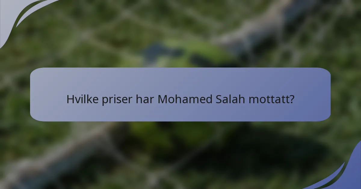 Hvilke priser har Mohamed Salah mottatt?